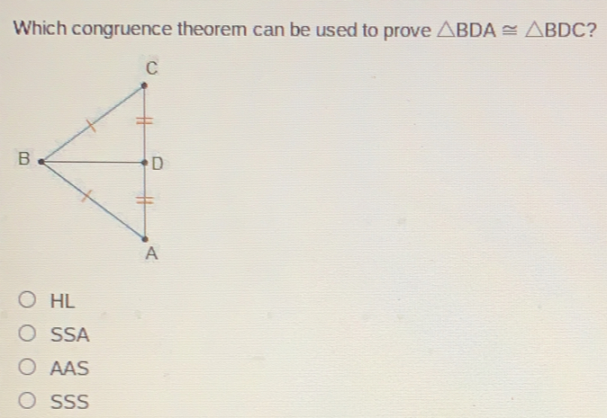 Which congruence theorem can be used to prove △ BDA ≌ △ BDC ? HL SSA AAS SSS