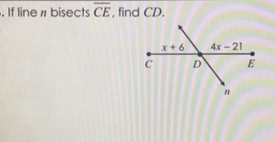 1. If line n bisects overline CE , find CD.
