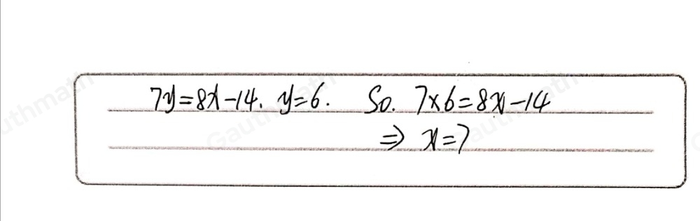 Write a two-column proof. Given: 7y=8x-14;y=6 Prove: x=7