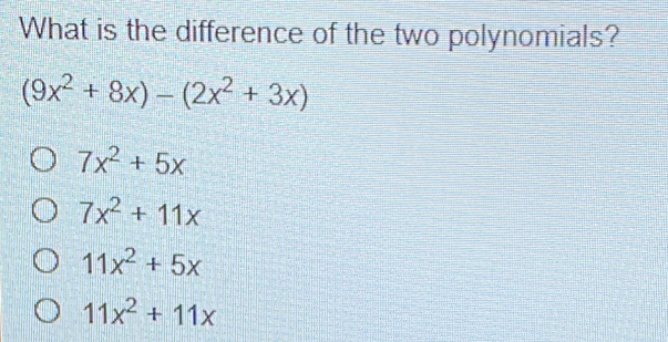 What is the difference of the two polynomials? 9x2+8x-2x2+3x 7x2+5x 7x2+11x 11x2+5x 11x2+11x