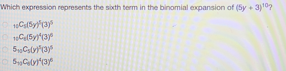 Which expression represents the sixth term in the binomial expansion of 5y+310 ？ _10C_55y535 _10C_65y436 5_10C_5y535 5_10C_6y436